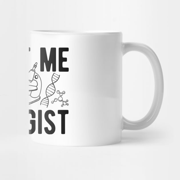 Biologist - Trust me I'm a biologist by KC Happy Shop